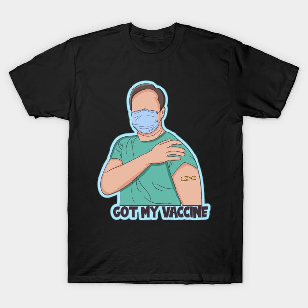 I got my vaccine - covid vaccination 2021 T-Shirt by MerchByThisGuy